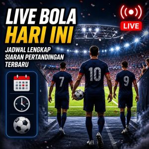 Jadwal Siaran Bola Langsung Hari Ini dan Malam Nanti